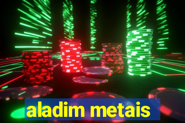 aladim metais